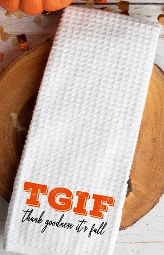 TGIF Thank Goodness It's Fall Tea Towel