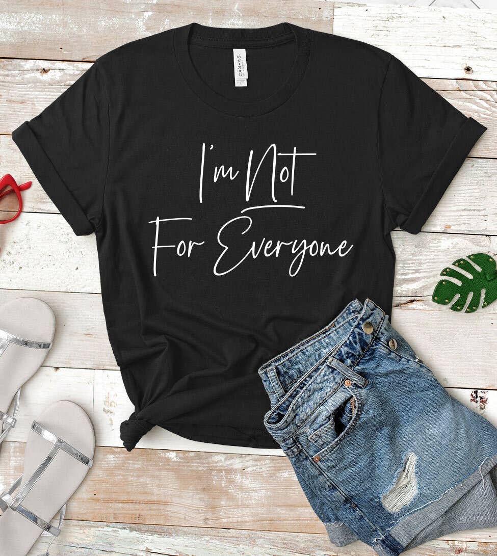 I'm Not For Everyone Printed Tee