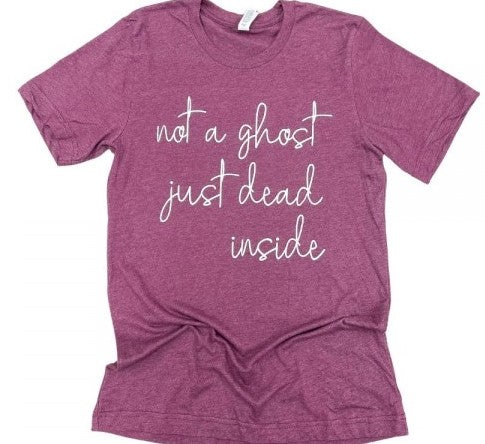 Not a Ghost Just Dead Inside Printed Tee