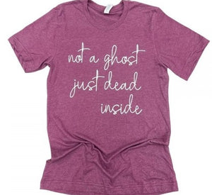 Not a Ghost Just Dead Inside Printed Tee
